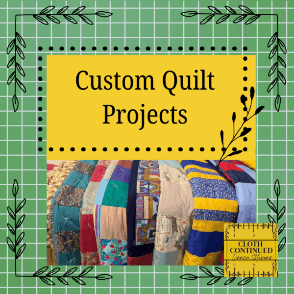 Custom Quilt Project created with Cloth Continued